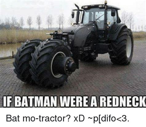 If Batman Were A Redneck Bat Mo Tractor Xd ~pdifo