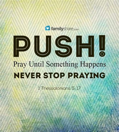 Push Pray Until Something Happens 1 Thessalonians 517 Bible Verses