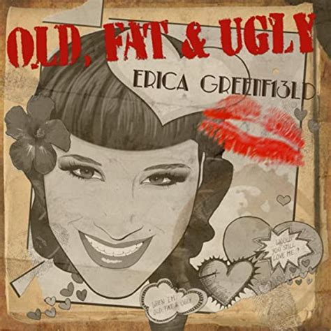 Old Fat And Ugly By Erica Greenfield On Amazon Music