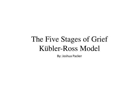 Ppt The Five Stages Of Grief Kübler Ross Model Powerpoint