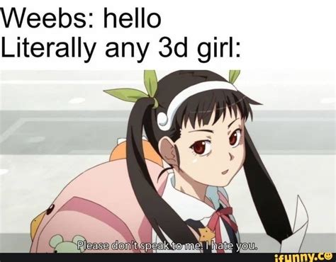 Weebs Hello Literally Any D Girl Anime Memes Anime Memes