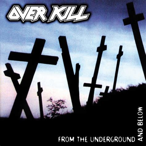 From The Underground And Below Album By Overkill Spotify