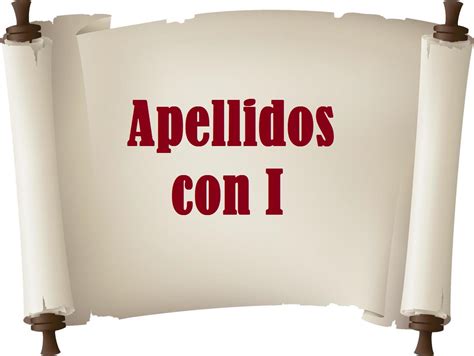 Apellido con I en español Listas significados y famosos