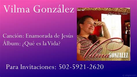 Vilma González Enamorada De Jesús ¿qué Es La Vida Youtube