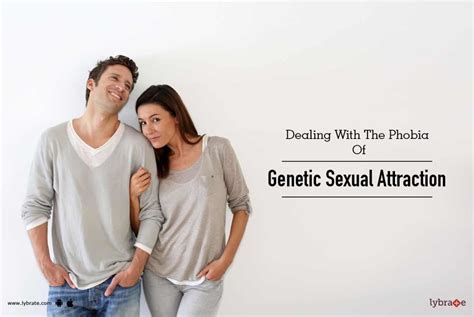 Dealing With The Phobia Of Genetic Sexual Attraction By Dr Kamaraj
