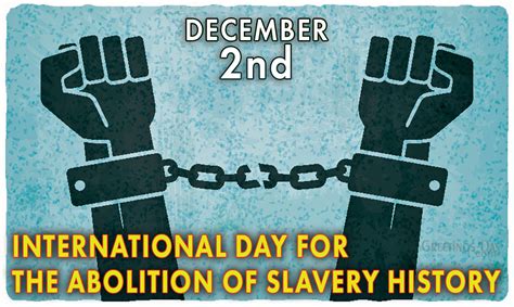 International Day For The Abolition Of Slavery History Celebrated