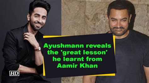Ayushmann Khurrana Reveals The Great Lesson He Learnt From Aamir Khan Youtube