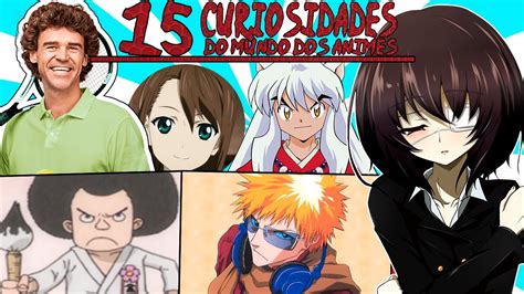 15 Curiosidades Do Mundo Dos Animes Que Não Vão Mudar Sua Vida Em 2