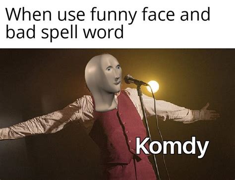 Komdy Meme Man Know Your Meme