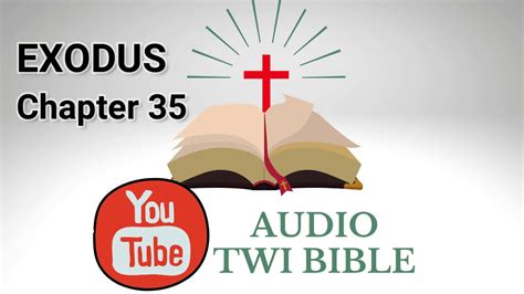 ️ Exodus Chapter 35 Audio Twi Bible Reading 📖 Youtube