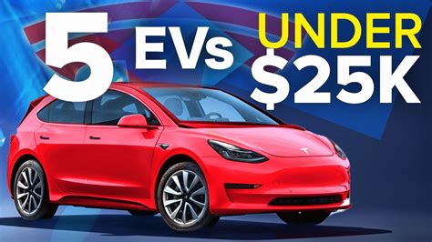 5 Evs Under 25000 The New Tesla Youtube
