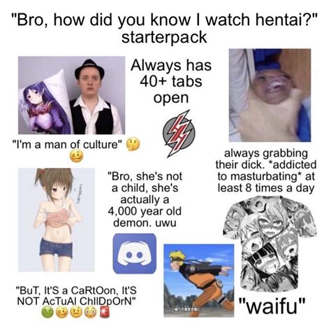 “bro How Did You Know I Watch Hentai” Starter Pack Rstarterpacks