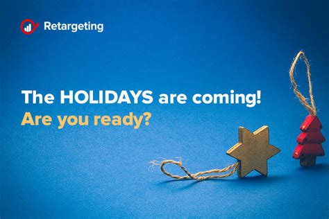 The Holidays Are Coming Are You Ready Retargeting Blog