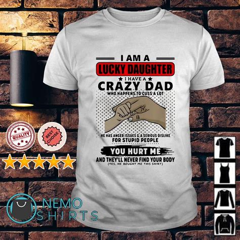 i am a lucky daughter i have crazy dad who happens to cuss a lot shirt good life shirts