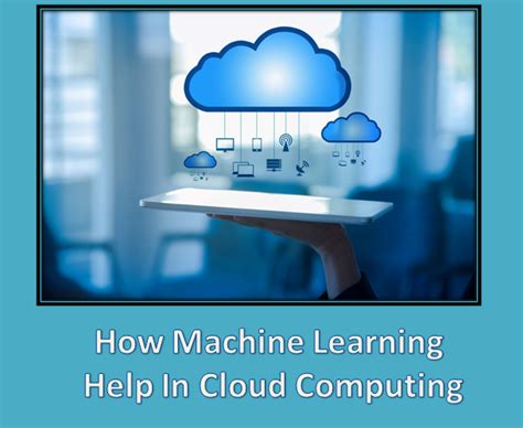 How Machine Learning Help In Cloud Computing Codelearnerz