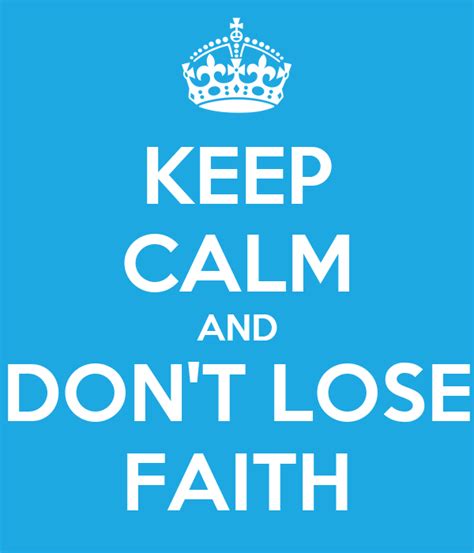 Keep Calm And Dont Lose Faith Poster Helo Keep Calm O Matic