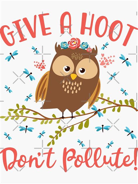 Give A Hoot Don T Pollute Owl Graphic Earth Day Print Gift Sticker By Teevision Redbubble
