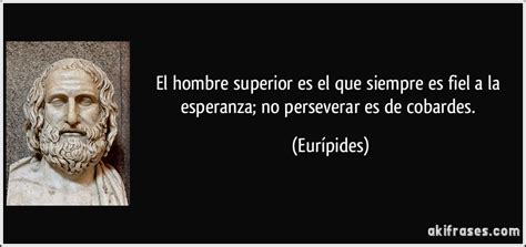 Las partes del día son: El hombre superior es el que siempre es fiel a la esperanza; no...