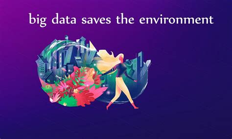 What Is Big Data Doing For The Environment