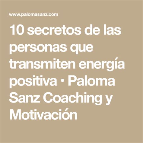 10 Secretos De Las Personas Que Transmiten Energía Positiva Paloma