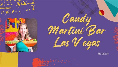 Candy Martini Bar Las Vegas 2023 Menu And Prices Uncovered