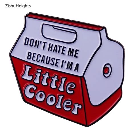 Dont Hate Im Little Cooler Cool Enamel Brooches Yes Pin Funny