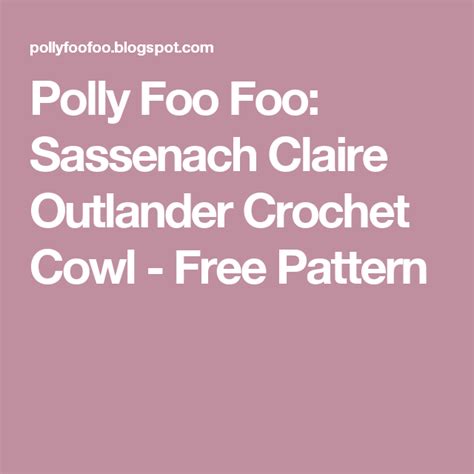 Polly Foo Foo Sassenach Claire Outlander Crochet Cowl Free Pattern Crochet Cowl Free Pattern