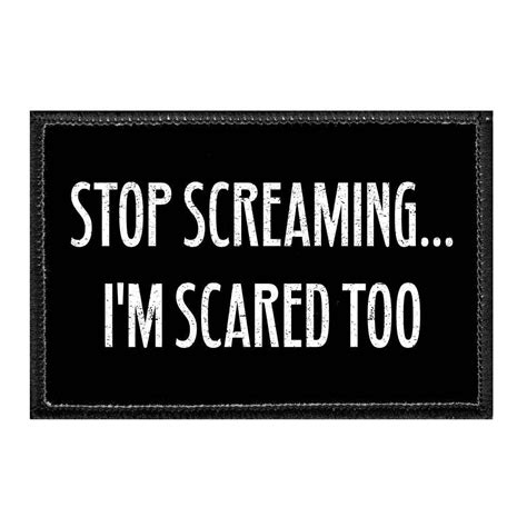 Stop Screaming Im Scared Too Removable Patch In 2023 Funny Day