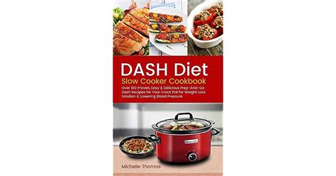 Dash Diet Slow Cooker Cookbook Over 100 Proven Easy And Delicious Prep