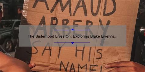 The Sisterhood Lives On Exploring Blake Livelys Connection To The Iconic Sisterhood Of The