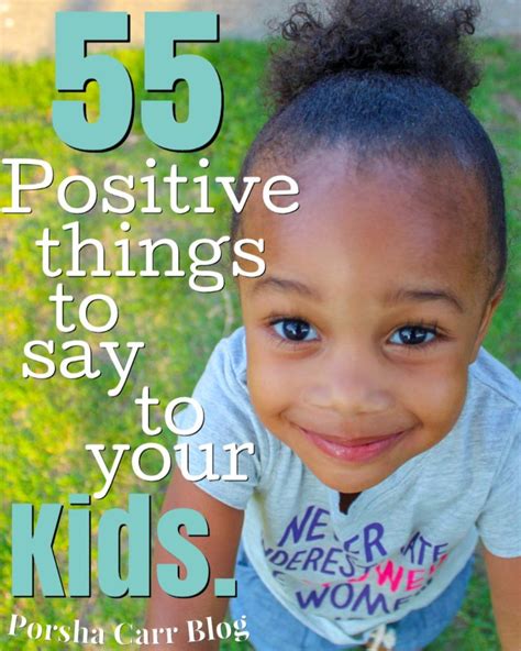 55 Positive Things To Say To Your Kids Porsha Carr Blog