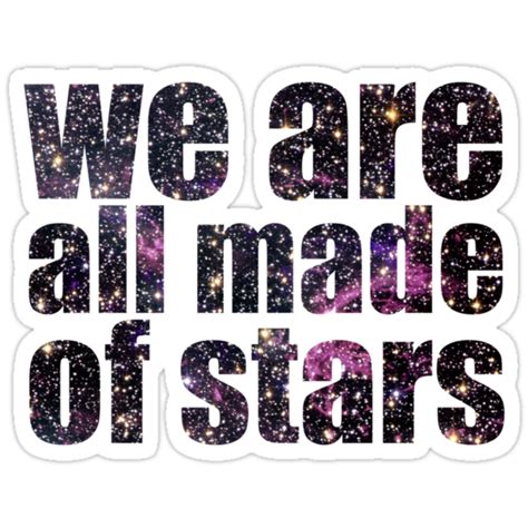We Are All Made Of Stars Stickers By Spidelope Redbubble