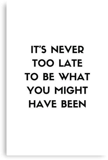 Never Too Late Canvas Print Inspirational Quote