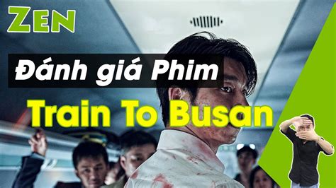 Tutyaishah 7.637 views11 months ago. Zen Phim Review Chuyến Tàu Sinh Tử - Train To Busan ...