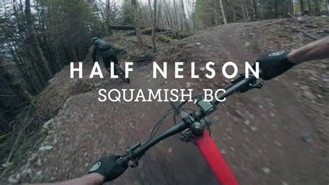 Mountain Biking Half Nelson Flow Trail The Crown Jewel Of Squamish BC