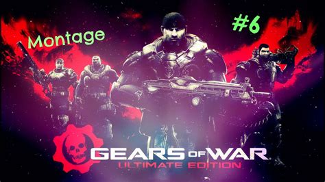 Gears Of War Ultimate Edition Gameplay Montage 6 Youtube