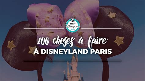 Hello Disneyland Le Blog N°1 Sur Disneyland Paris 100 Choses à Faire à Disneyland Paris