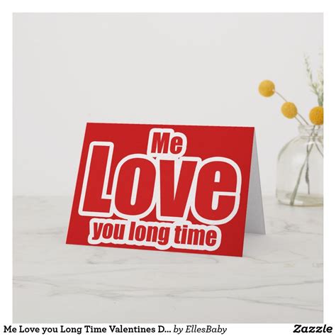 Me Love You Long Time Valentines Day Funny Holiday Card