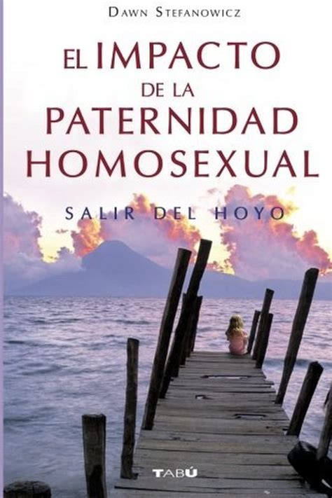 Impacto De La Paternidad Homosexual El Salir Del Hoyo Stefanowicz Dawn Libro En Papel