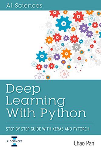 Deep Learning With Python Step By Step Guide With Keras And Pytorch