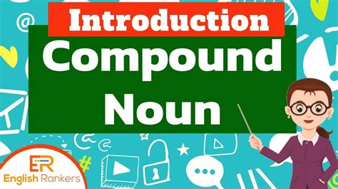 Compound Nouns Introduction To Compound Noun Part 1 Of 3 Youtube