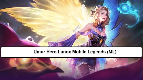 Umur Hero Lunox Mobile Legends Ml Esportsku