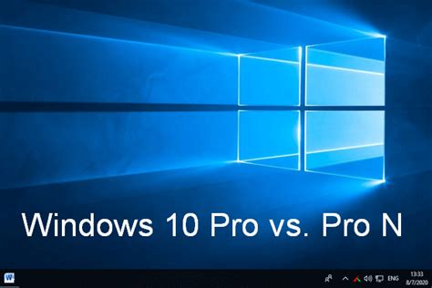 Windows 10 Pro Vs Pro N Whats The Difference Between Them