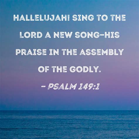 Psalm 1491 Hallelujah Sing To The Lord A New Song His Praise In The