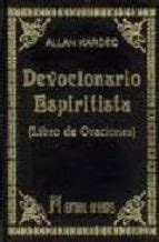 Todos nuestros libros están en domino público o con licencias abiertas. DEVOCIONARIO ESPIRITISTA: LIBRO DE ORACIONES - ALLAN ...