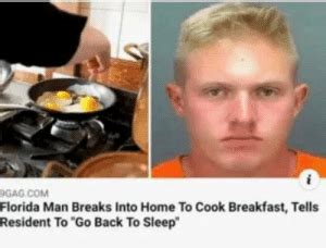 What month matches your personality? 9GAGCOM Florida Man Breaks Into Home to Cook Breakfast ...