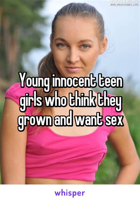 Young Innocent Teen Girls Who Think They Grown And Want Sex
