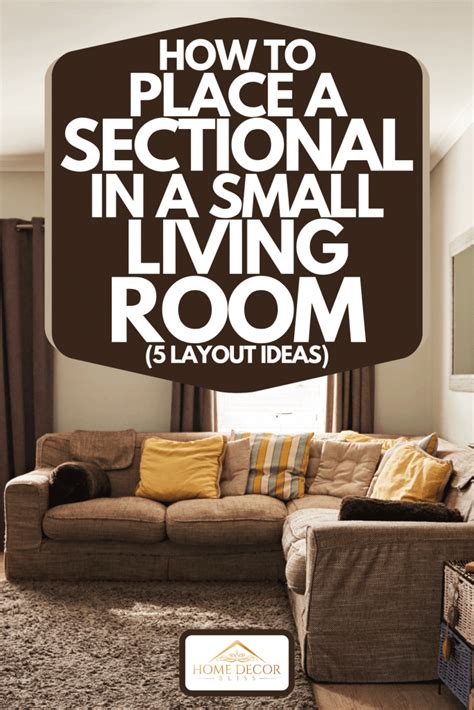 How To Place A Sectional In A Small Living Room 5 Layout Ideas