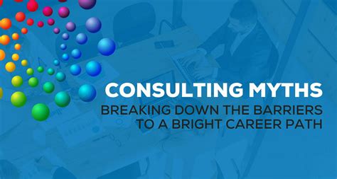 Consulting Myths: Breaking Down the Barriers to a Bright Career Path