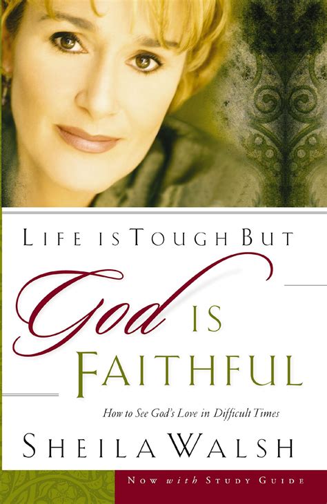 Life Is Tough But God Is Faithful How To See Gods Love In Difficult